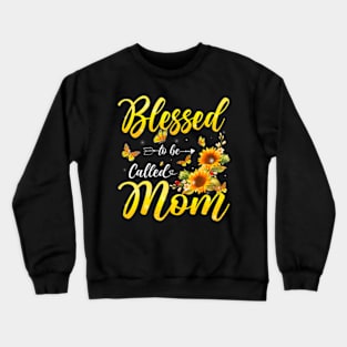 Blessed To Be Called Mom Sunflowers Mothers Day Women Crewneck Sweatshirt